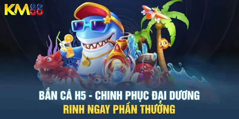 Các phòng chơi trong bắn cá h5 KM88