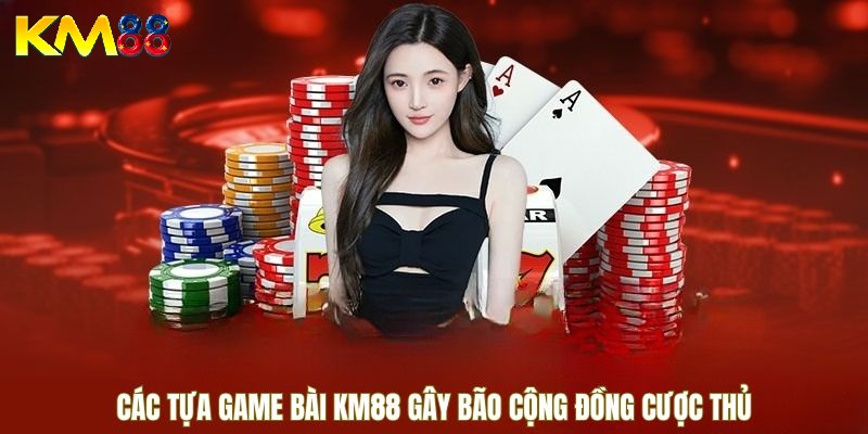 Các trò chơi hấp dẫn tại KM88