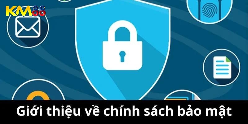 Chính sách bảo mật KM88 là gì
