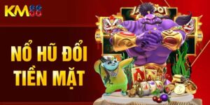 Hướng dẫn tham gia nổ hũ đổi tiền mặt KM88