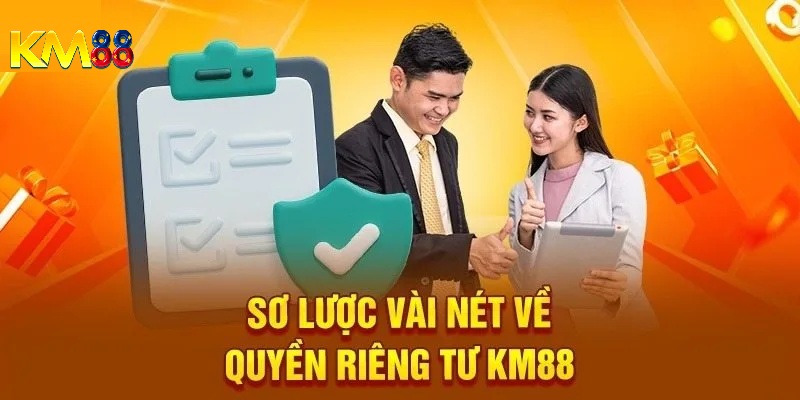 Kháu quát về chính sách quyền riêng tư KM88
