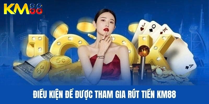 Những điều cần chú ý khi thực hiện rút tiền KM88